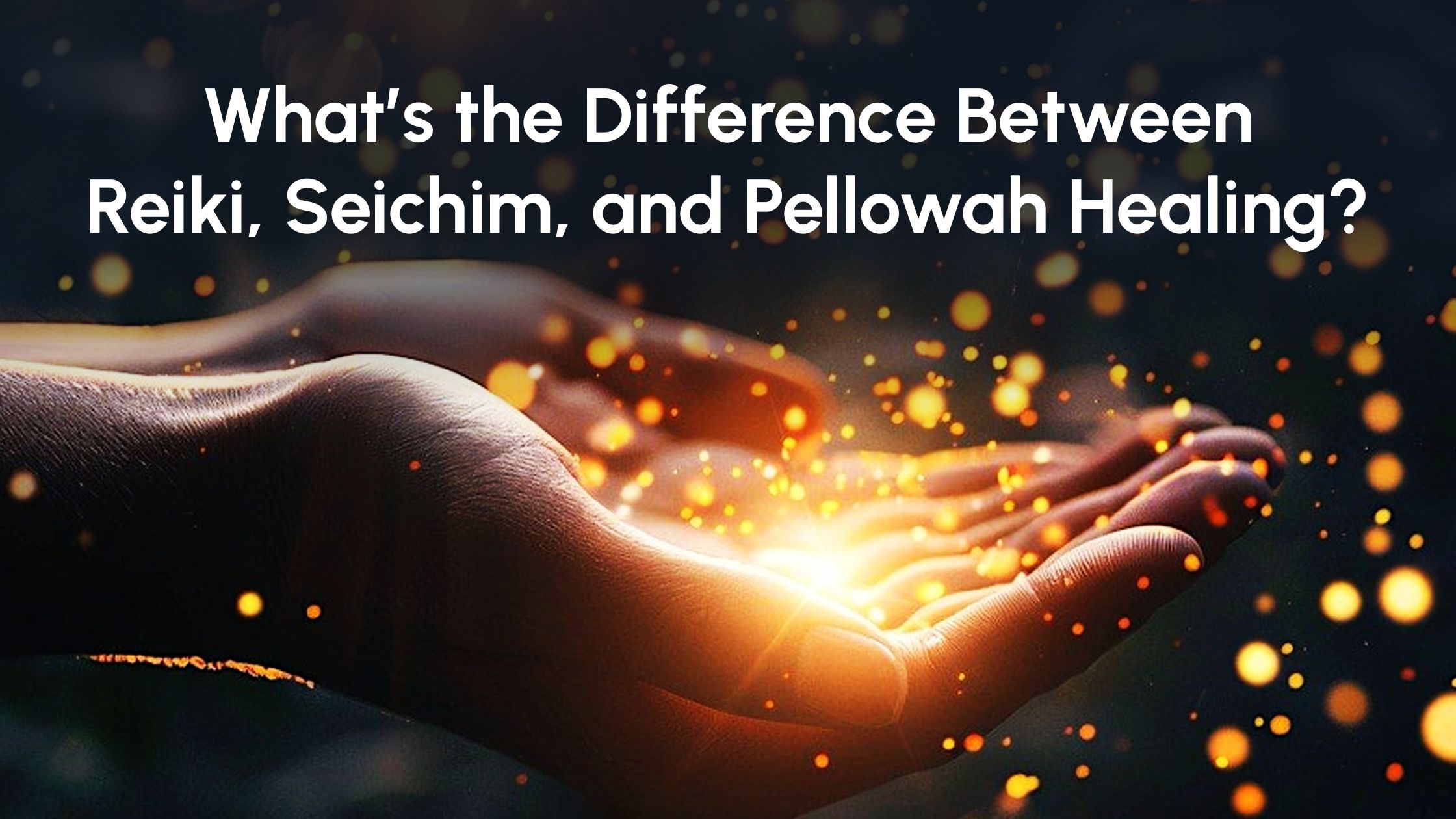 Reiki, Seichim, and Pellowah Healing