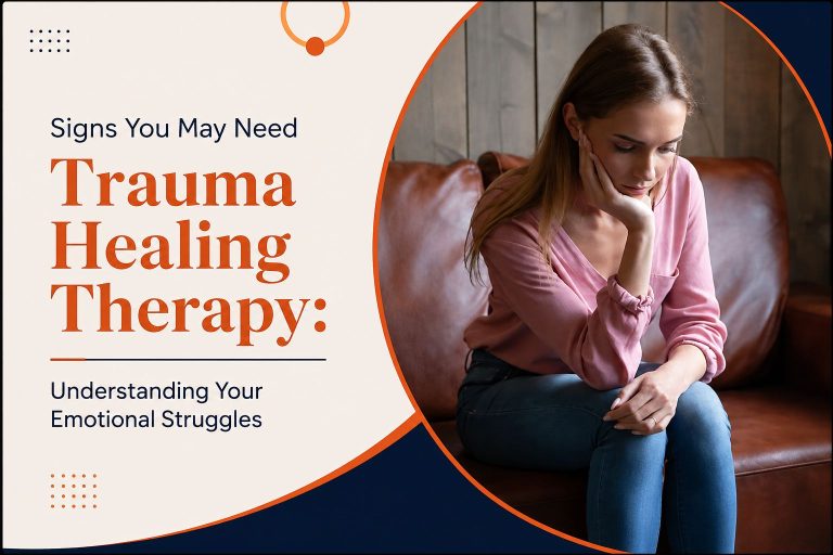 Signs You May Need Trauma Healing Therapy: Understanding Your Emotional Struggles