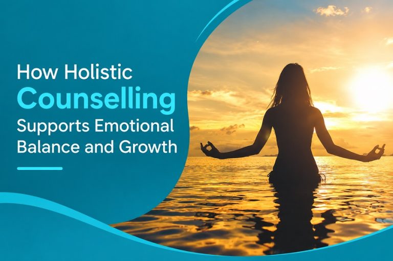 How Holistic Counselling Supports Emotional Balance and Growth